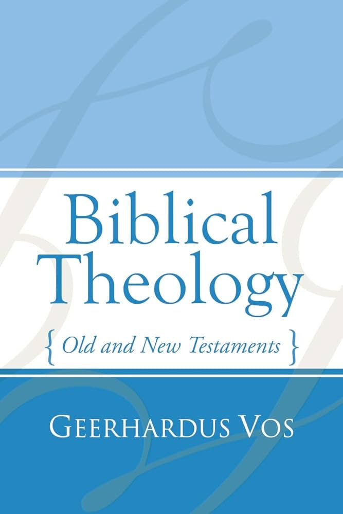 Biblical Theology – Geerhardus Vos
